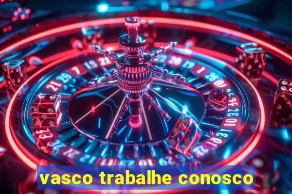 vasco trabalhe conosco